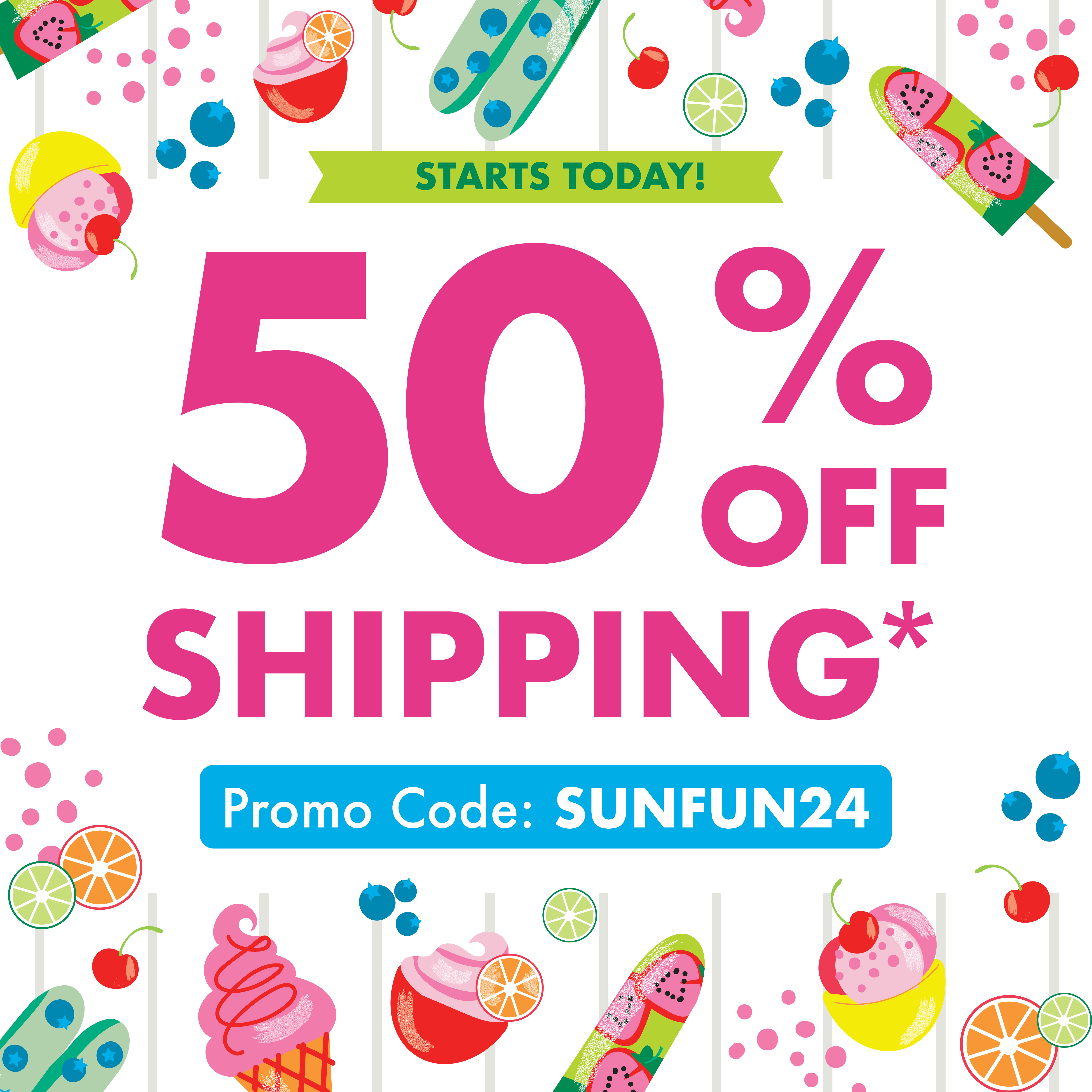 Get 50% off shipping online with code SUNFUN24 until 5/30/24, showing ice cream, popsicle, and fruit graphics