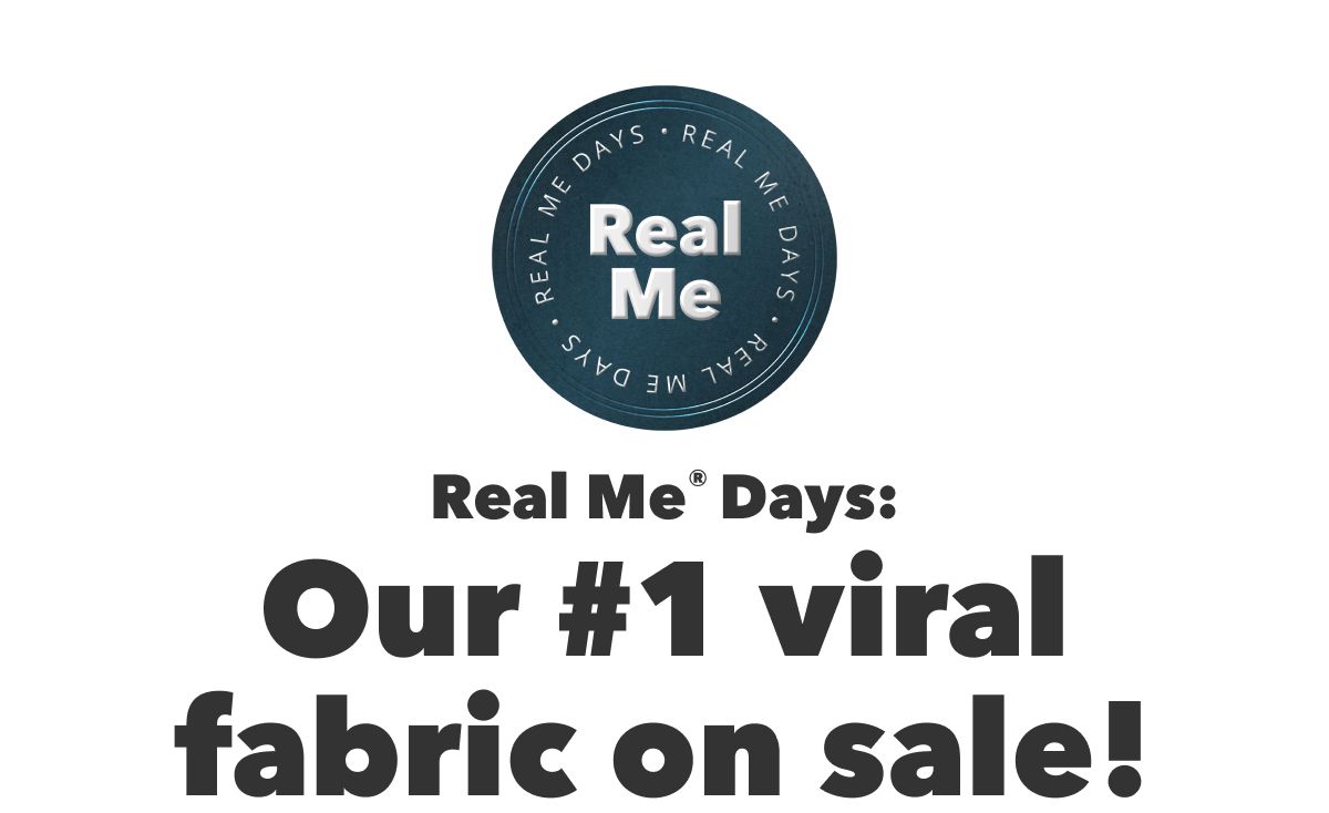 Real Me Days | Real Me Days: Our #1 viral fabric on sale!