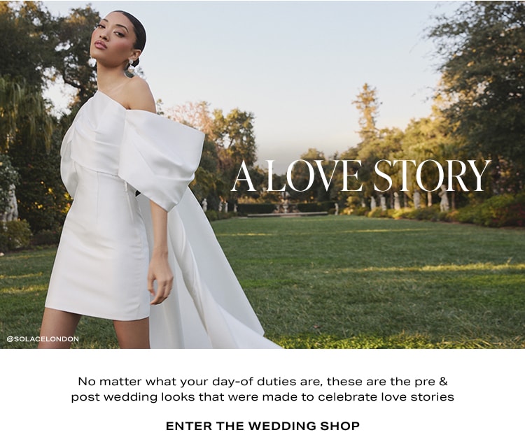 A Love Story. No matter what your day-of duties are, these are the pre & post wedding looks that were made to celebrate love stories. Enter the Wedding Shop 