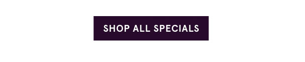 Shop All Specials >