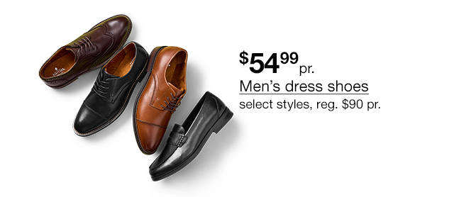 $54.99 pair Men's dress shoes, select styles, regular $90 pair