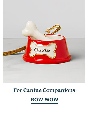 For Canine Companions  BOW WOW