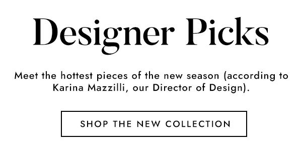 Designer Picks - Shop The New Collection