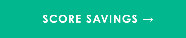 SCORE SAVINGS →