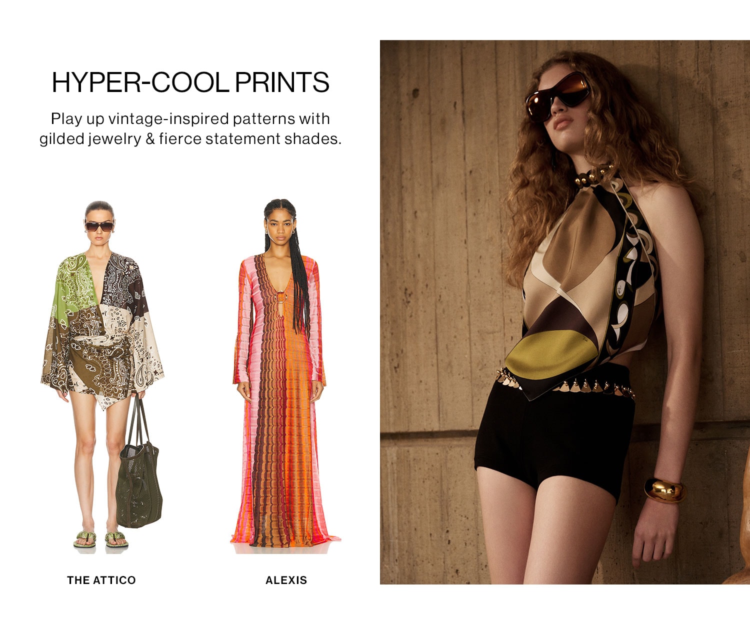 HYPER-COOL PRINTS : Play up vintage-inspired patterns with gilded jewelry & fierce statement shades.