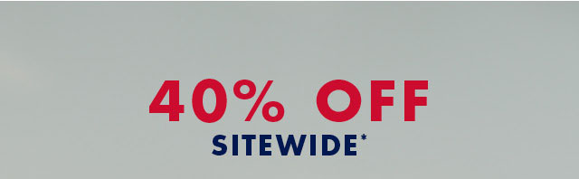 40% off sitewide*                                         