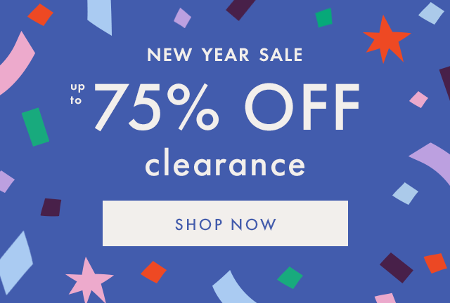 NEW YEAR SALE up to 75% OFF clearance | SHOP NOW