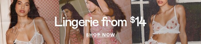 ingerie from $14 SHOP NOW 