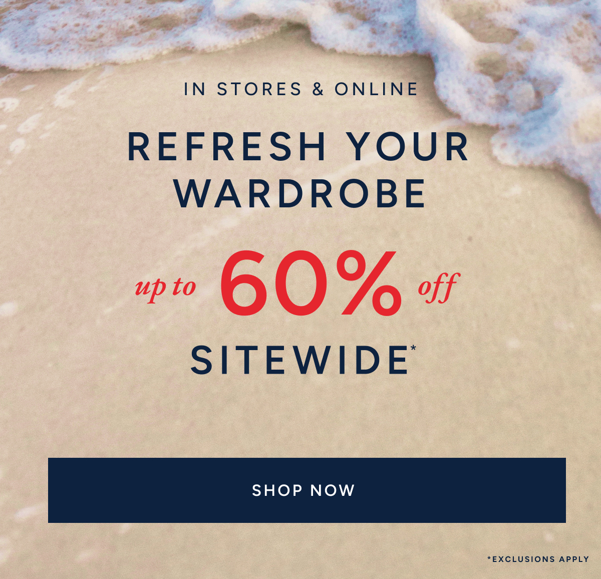 In stores & online. Refresh your wardrobe. Up to 60% off. Sitewide. Shop Now