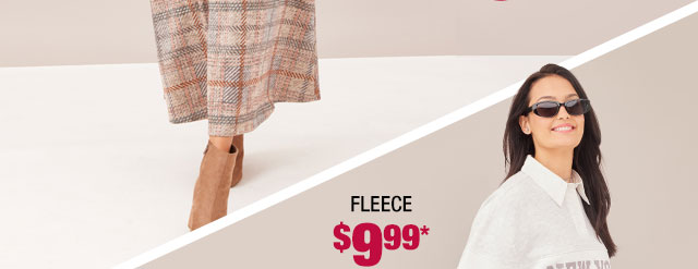 Fleece $9.99*