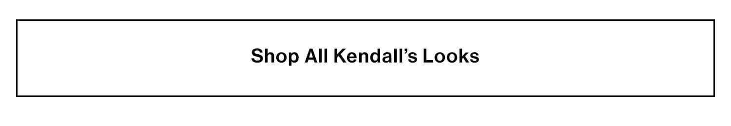 Shop All Kendall's Looks