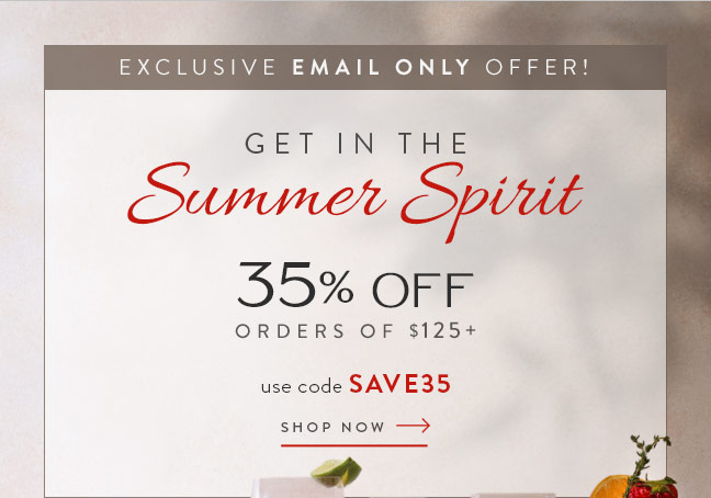 Exclusive Email Only Offer! Get in the Summer Spirit