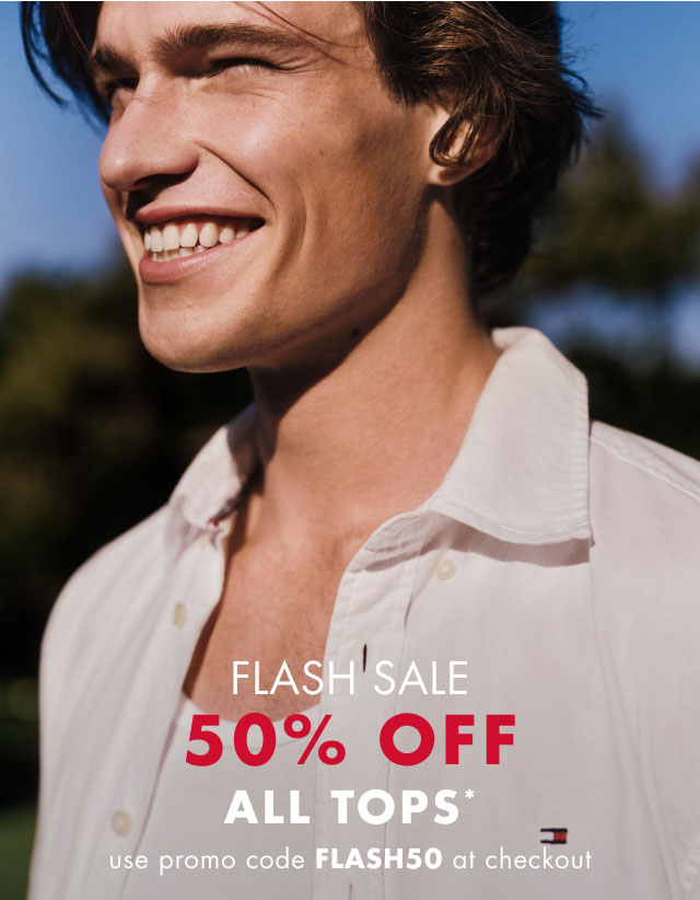 Flash sale                                            50% off all tops*                                            use promo code FLASH50 at checkout                                         