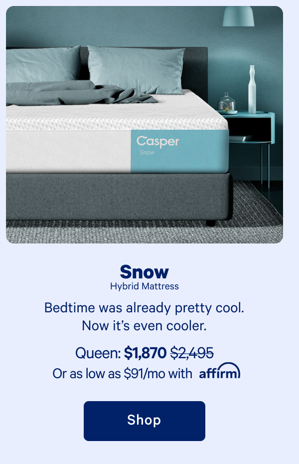 Snow Hybrid Mattress >> Bedtime was already pretty cool. Now itâ€™s even cooler. >> Shop >>