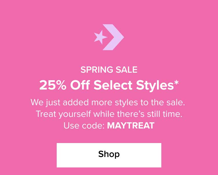 Spring Sale 25% Off Select Styles* We just added more styles to the sale. Treat yourself while there's still time. Use code: MAYTREAT