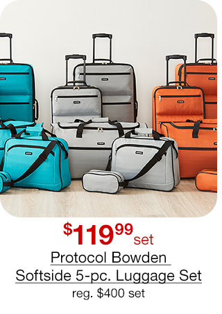 $119.99 set Protocol Bowden Softside 5-pc. Luggage Set, regular $400 set