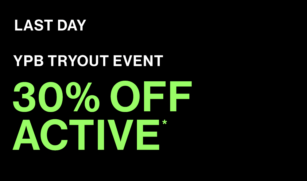 LAST DAY

YPB TRYOUT EVENT
30% OFF ACTIVE*