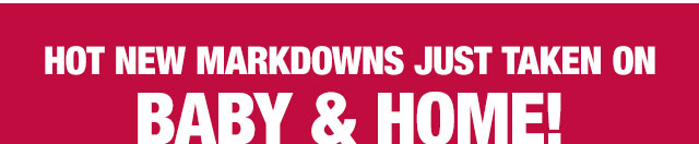 Hot new markdowns just taken on baby & home!