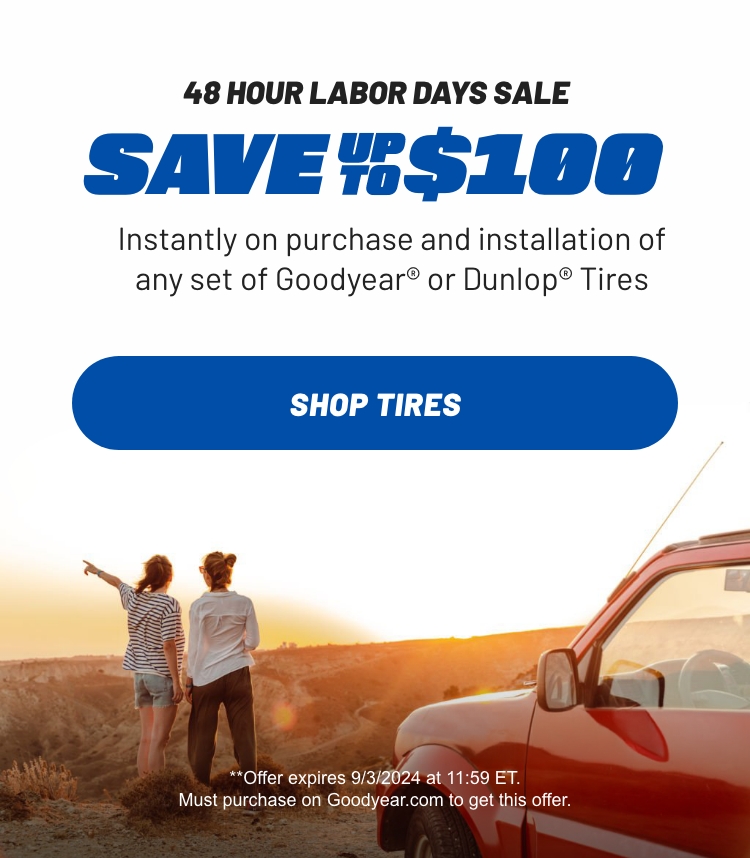 48 Hour Labor Day Sale - Save up to $100 - Shop Tires