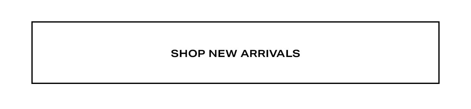 Shop New Arrivals.