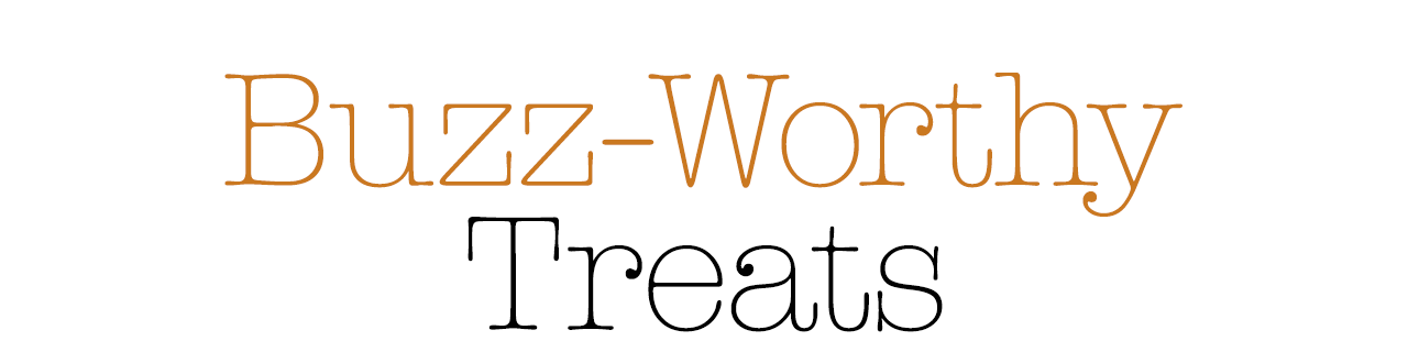 Buzz-Worthy Treats