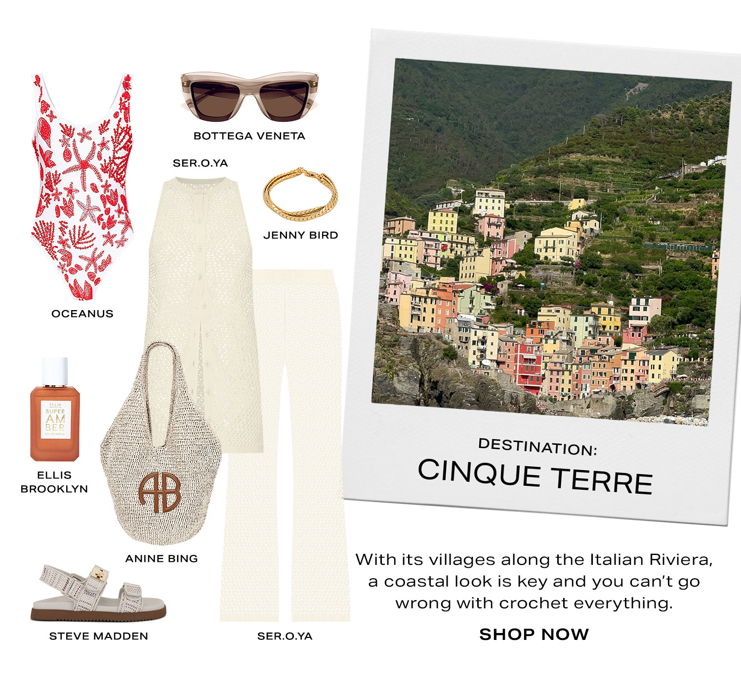 Destination: Cinque Terre. With its villages along the Italian Riviera, a coastal look is key and you can’t go wrong with crochet everything. Product Assortment. Shop Now.