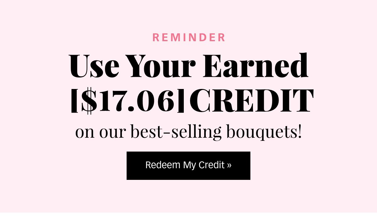 You've Earned a [$17.06] Credit! Redeem Now »