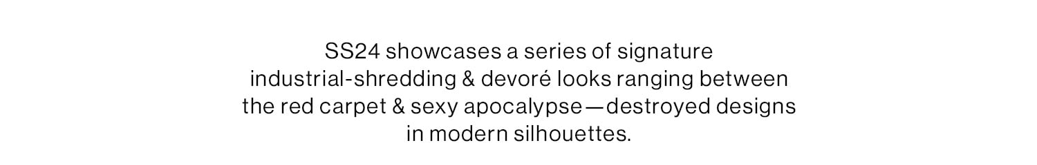 Straight Off the Runway: Diesel. SS24 showcases a series of signature industrial-shredding & devoré looks ranging between the red carpet & sexy apocalypse—destroyed designs in modern silhouettes. Shop Diesel