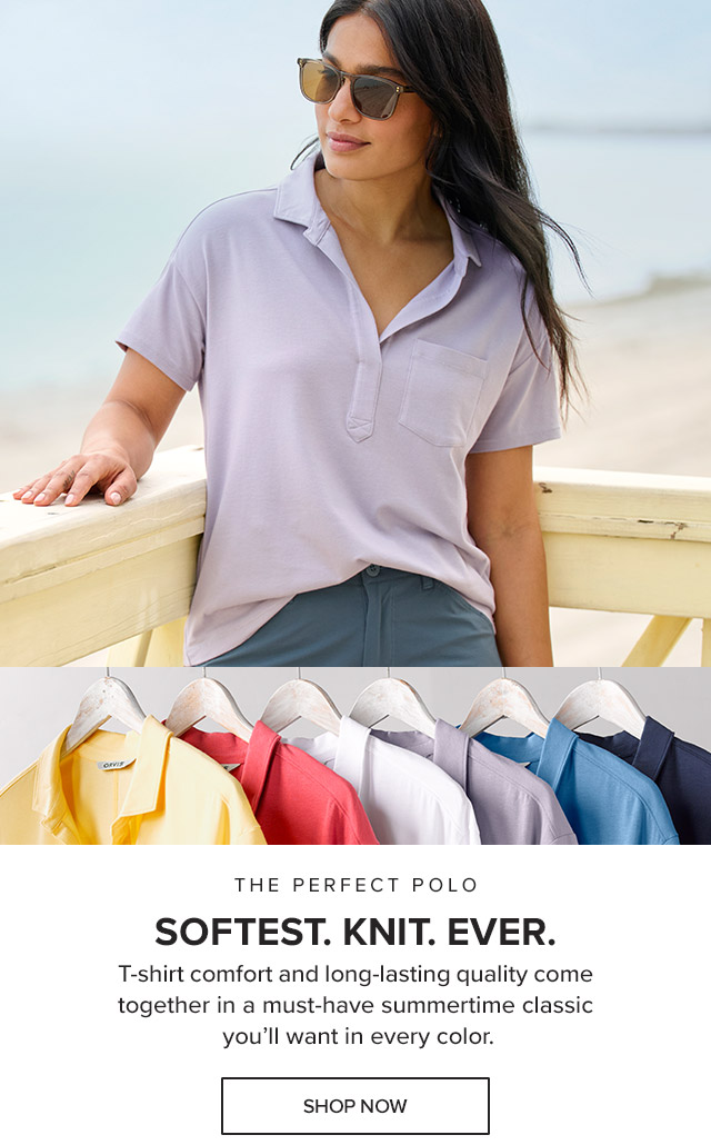 The Perfect Polo SOME MIGHT EVEN CALL IT PERFECTION This is the softest knit ever. You get T-shirt comfort and long-lasting quality in a must-have summertime classic.