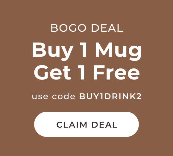 Buy 1 Mug, Get 1 Free use code BUY1DRINK2