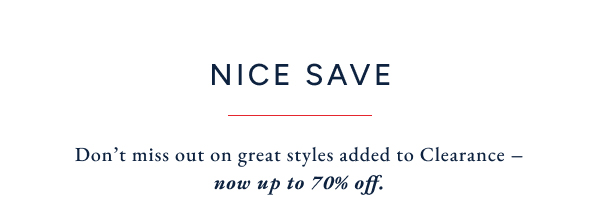 Nice save. Don't miss out on great styles added to Clearance - now up to 70% off.