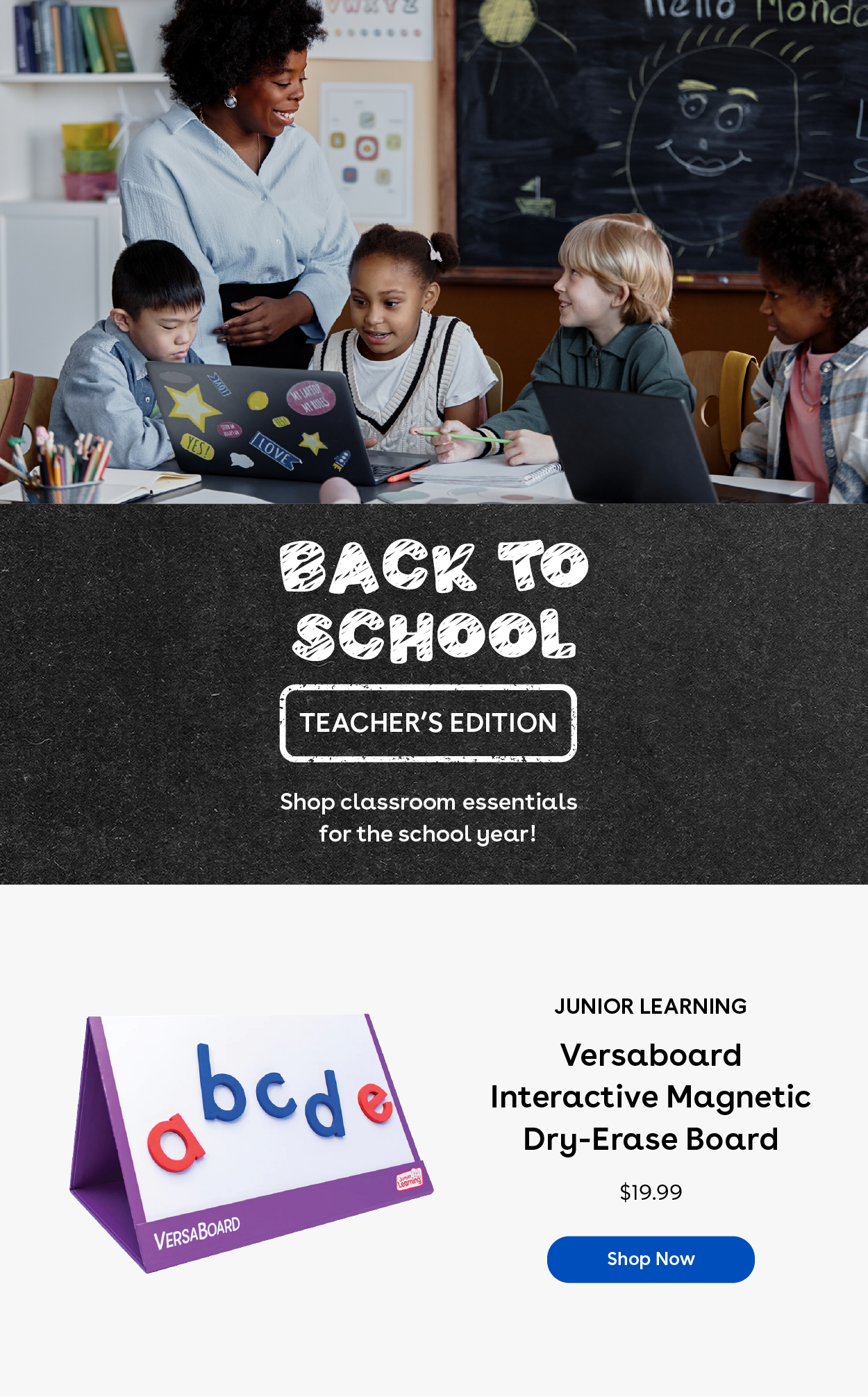 Back to School - Teacher's Edition Shop classroom essentials for the school year! Junior Learning Versaboard Interactive Magnetic Dry-Erase Board $19.99 Shop Now