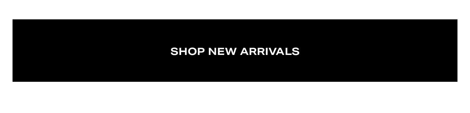 Shop New Arrivals.