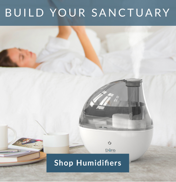 Build Your Sanctuary With Our Humidifiers