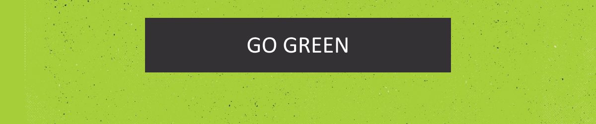 GO GREEN