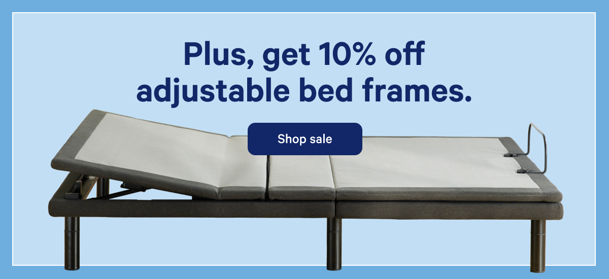 Plus, get 10% off adjustable bed frames. >>