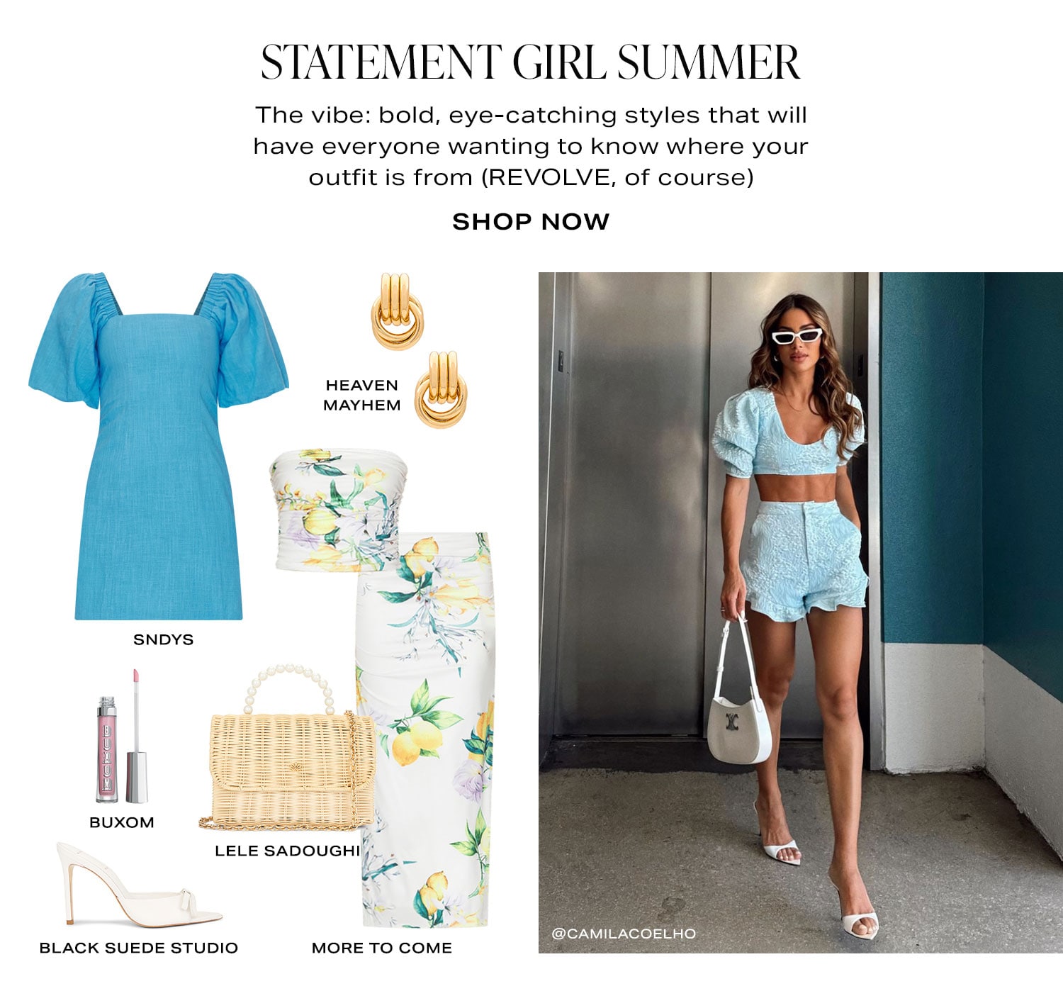 Statement Girl Summer. The vibe: bold, eye-catching styles that will have everyone wanting to know where your outfit is from (REVOLVE, of course). Product Assortment. Shop Now.