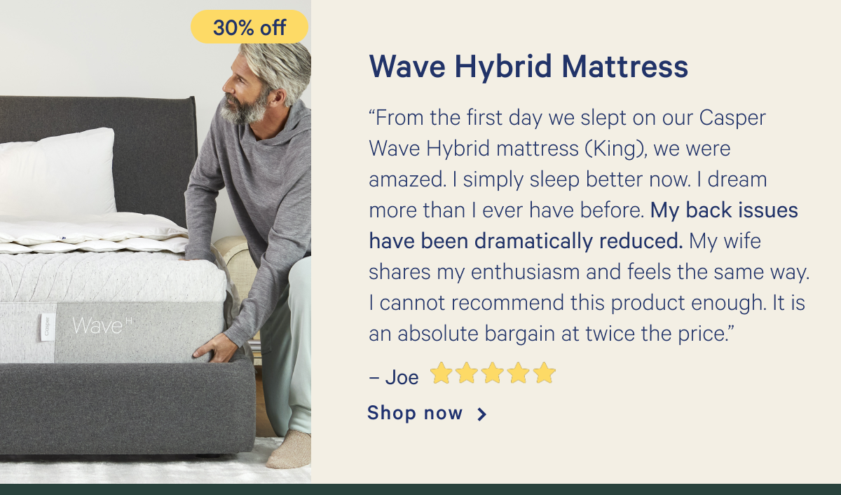 Wave Hybrid Mattress >> â€œIf you're a back & side sleeper who rolls around overheated sometimes, buy this right now. It's a game changer. Not only is the slightly-firm comfort level ideal for back/side sleepers, but the cooling technology is SERIOUSLY next level. I compared this one and the regular Wave Hybrid at the store, and you can feel the temperature difference immediately. Highly recommend!â€ - Alex <5 stars> >> Shop now >>