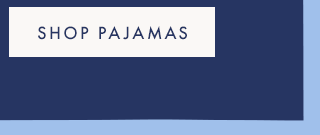 SHOP PAJAMAS