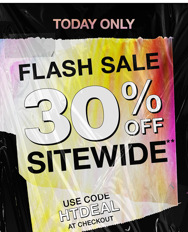 Today Only Flash Sale 30% Off Sitewide Use Code HTDEAL At Checkout