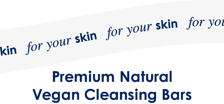 for your skin | Premium Natural Vegan Cleansing Bars