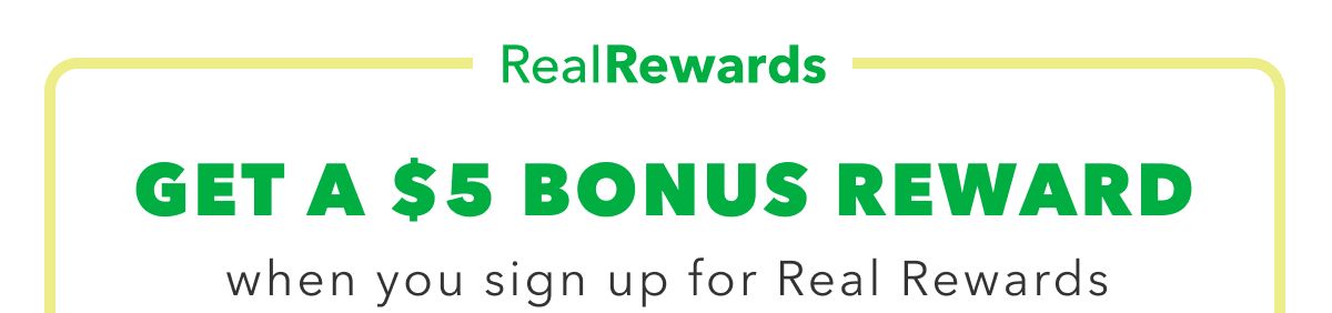 Real Rewards | Get A $5 Bonus Reward when you sign up for Real Rewards