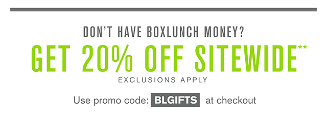 Don't Have BoxLunch Money? Get 20% Off Sitewide Select Styles Use Promo Code BLGIFTS at Checkout