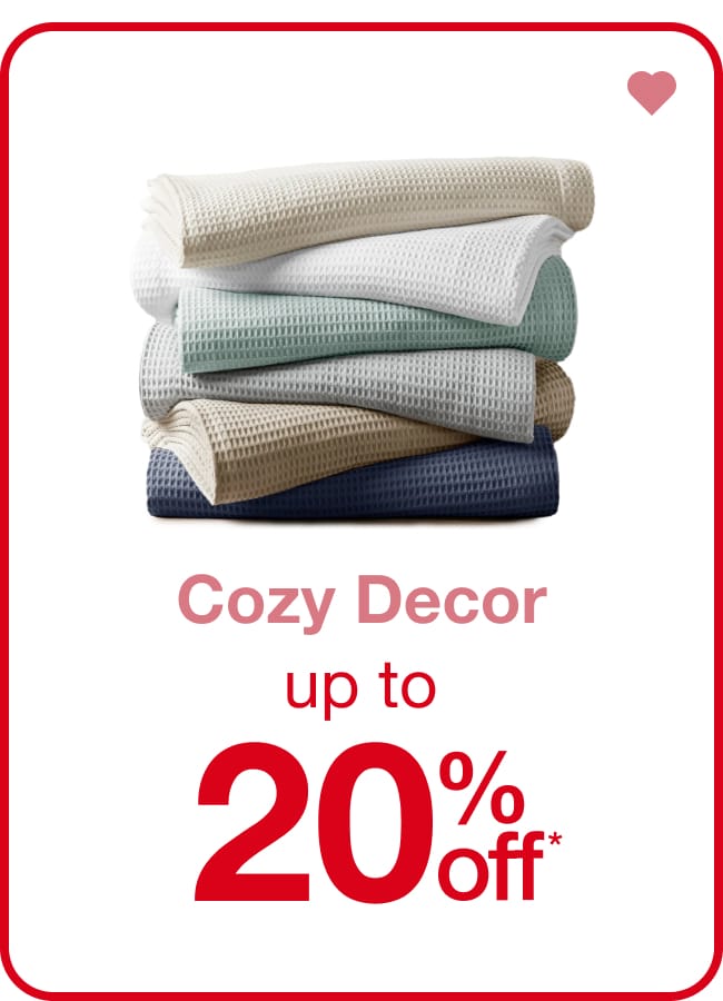 Cozy Decor Up to 20% Off* â€” Shop Now!