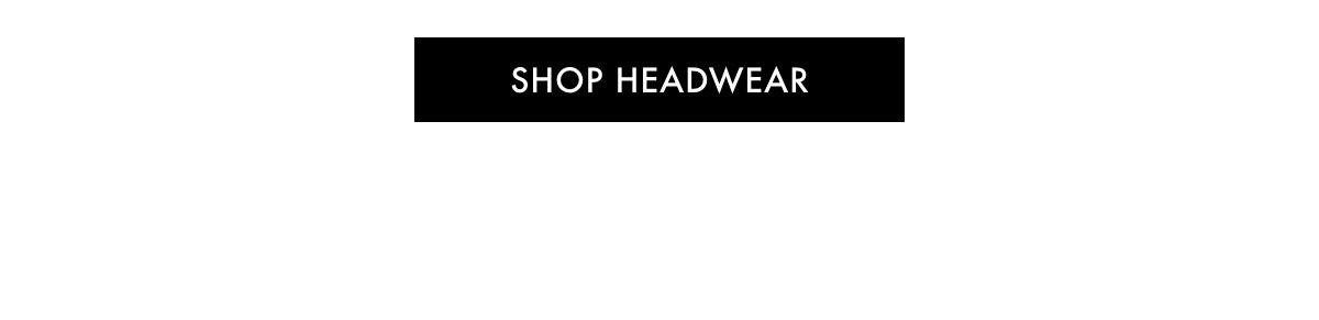 SHOP HEADWEAR