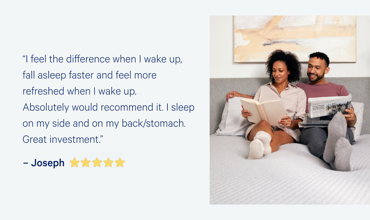 â€œI feel the difference when I wake up, fall asleep faster and feel more refreshed when I wake up. Absolutely would recommend it. I sleep on my side and on my back/stomach. Great investment.â€  â€“Joseph >>