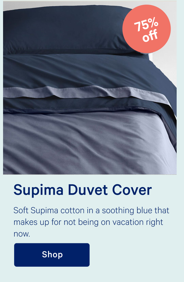 Supima Duvet Cover >> Soft Supima cotton in a soothing blue that makes up for not being on vacation right now. >> Shop >>