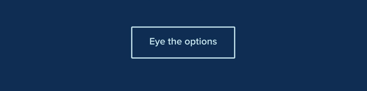 Eye the options