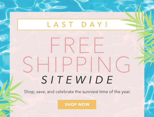 Last day! Free Shipping sitewide