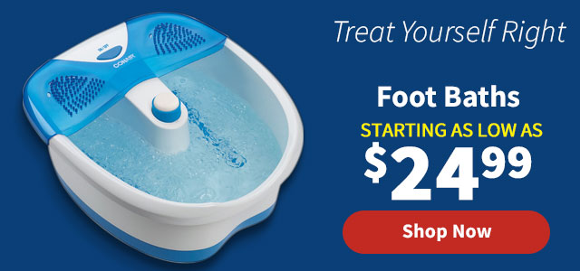 Treat Yourself Right. Foot Baths Starting as low as $24.99